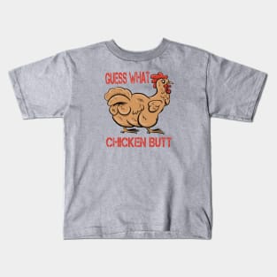 Guess What Chicken Butt Kids T-Shirt